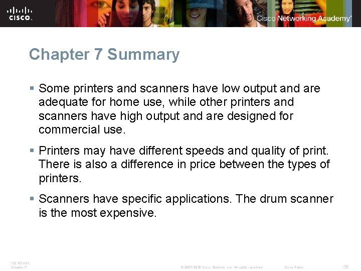 Chapter 7 Summary § Some printers and scanners have low output and are adequate