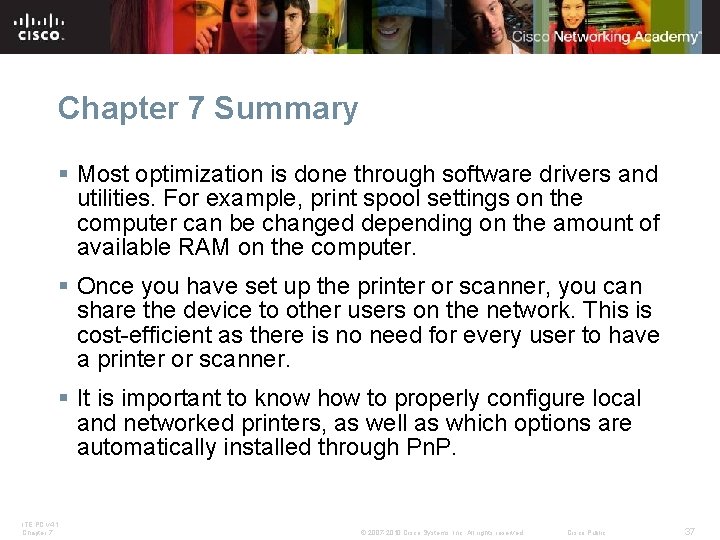 Chapter 7 Summary § Most optimization is done through software drivers and utilities. For