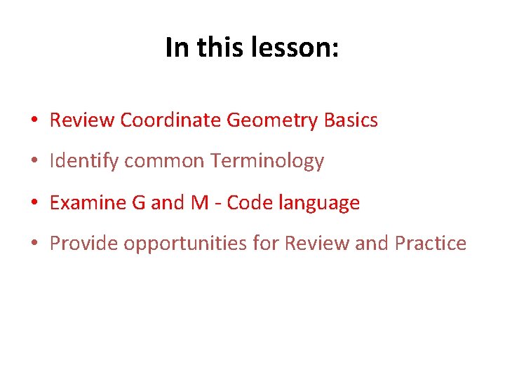 In this lesson: • Review Coordinate Geometry Basics • Identify common Terminology • Examine
