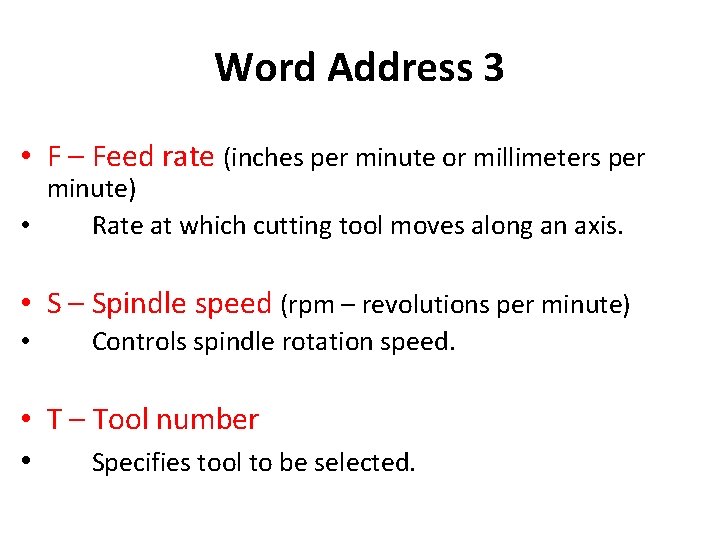 Word Address 3 • F – Feed rate (inches per minute or millimeters per
