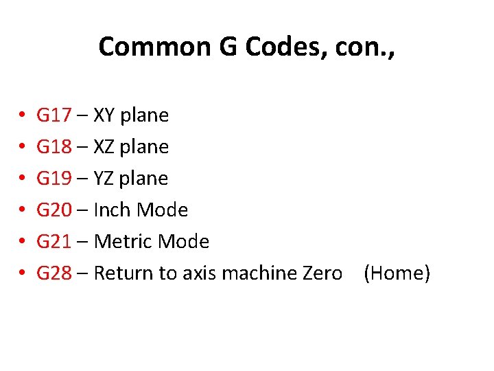 Common G Codes, con. , • • • G 17 – XY plane G
