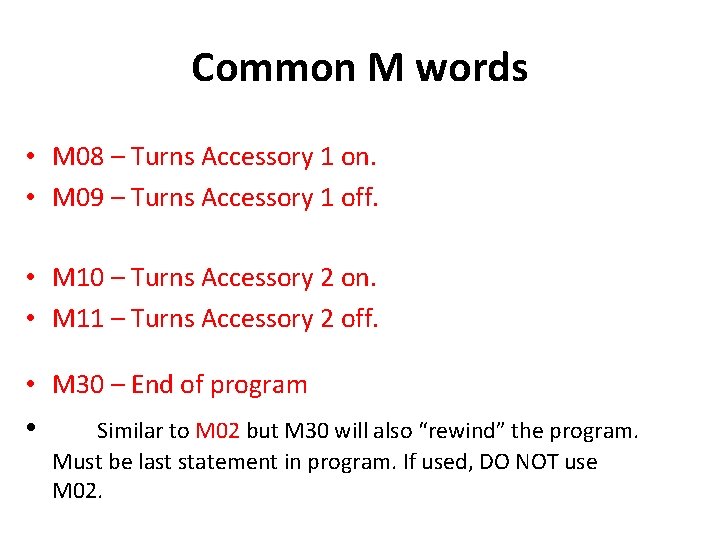 Common M words • M 08 – Turns Accessory 1 on. • M 09