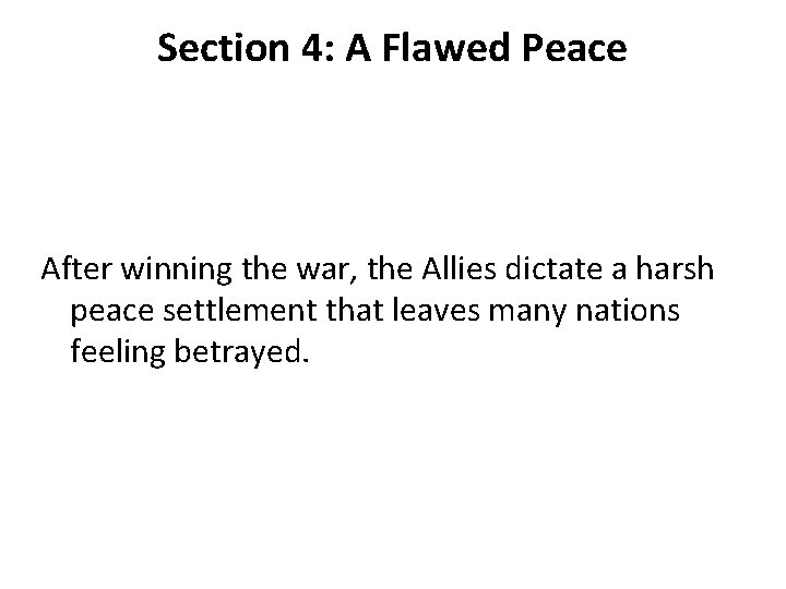 Section 4: A Flawed Peace After winning the war, the Allies dictate a harsh
