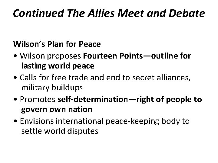 Continued The Allies Meet and Debate Wilson’s Plan for Peace • Wilson proposes Fourteen