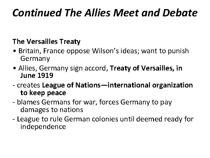 Continued The Allies Meet and Debate The Versailles Treaty • Britain, France oppose Wilson’s