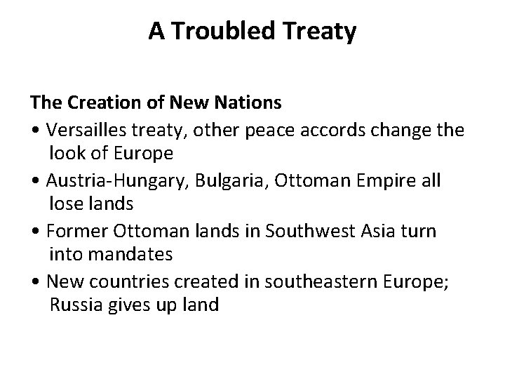 A Troubled Treaty The Creation of New Nations • Versailles treaty, other peace accords