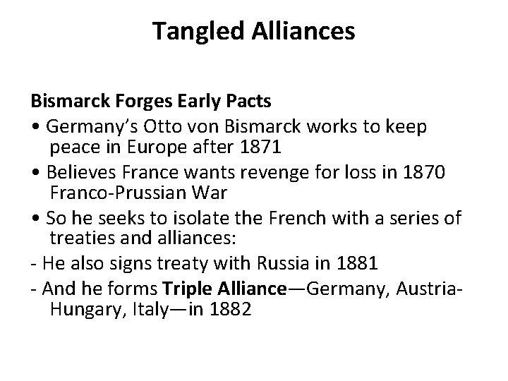 Tangled Alliances Bismarck Forges Early Pacts • Germany’s Otto von Bismarck works to keep