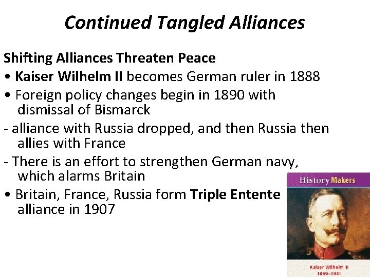 Continued Tangled Alliances Shifting Alliances Threaten Peace • Kaiser Wilhelm II becomes German ruler