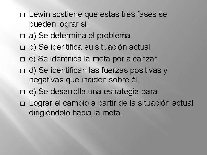 � � � � Lewin sostiene que estas tres fases se pueden lograr si: