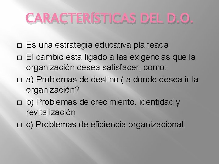 CARACTERÍSTICAS DEL D. O. � � � Es una estrategia educativa planeada El cambio