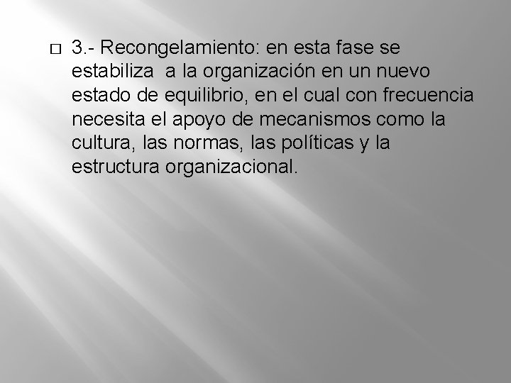 � 3. - Recongelamiento: en esta fase se estabiliza a la organización en un