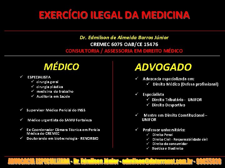 EXERCÍCIO ILEGAL DA MEDICINA Dr. Edmilson de Almeida Barros Júnior CREMEC 6075 OAB/CE 15476