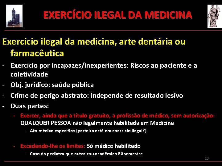 EXERCÍCIO ILEGAL DA MEDICINA Exercício ilegal da medicina, arte dentária ou farmacêutica - Exercício