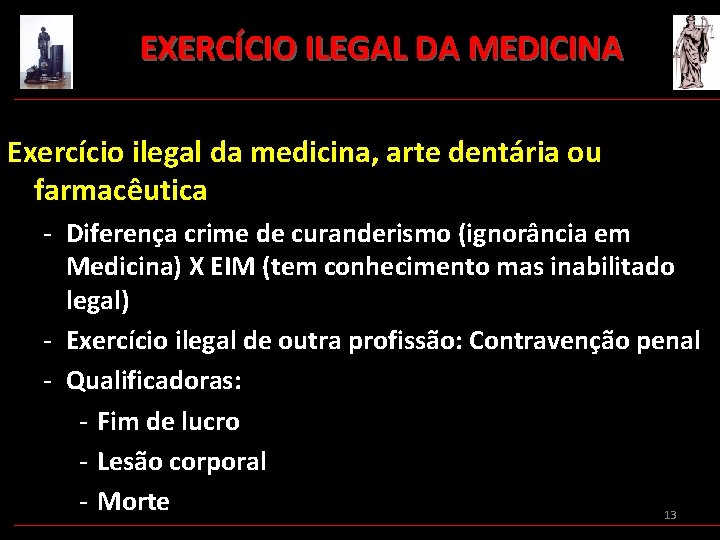 EXERCÍCIO ILEGAL DA MEDICINA Exercício ilegal da medicina, arte dentária ou farmacêutica - Diferença