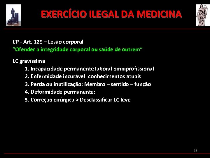 EXERCÍCIO ILEGAL DA MEDICINA CP - Art. 129 – Lesão corporal “Ofender a integridade