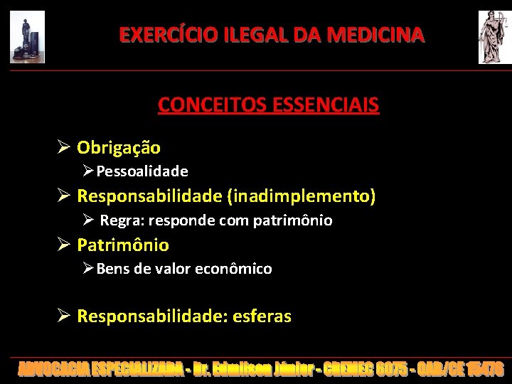 EXERCÍCIO ILEGAL DA MEDICINA CONCEITOS ESSENCIAIS Ø Obrigação ØPessoalidade Ø Responsabilidade (inadimplemento) Ø Regra: