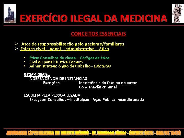 EXERCÍCIO ILEGAL DA MEDICINA CONCEITOS ESSENCIAIS Ø Atos de responsabilização pelo paciente/familiares Ø Esferas