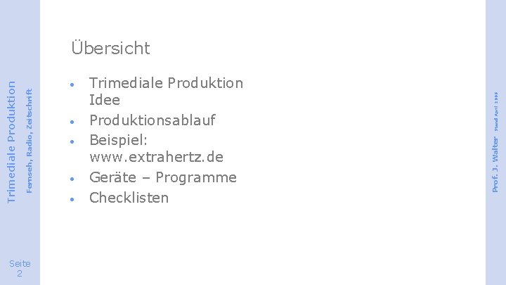 Seite 2 · · Trimediale Produktion Idee Produktionsablauf Beispiel: www. extrahertz. de Geräte –