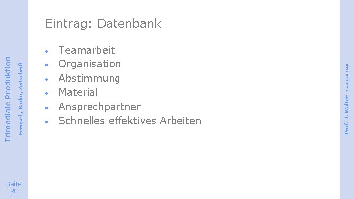 Seite 20 · · · Teamarbeit Organisation Abstimmung Material Ansprechpartner Schnelles effektives Arbeiten Prof.