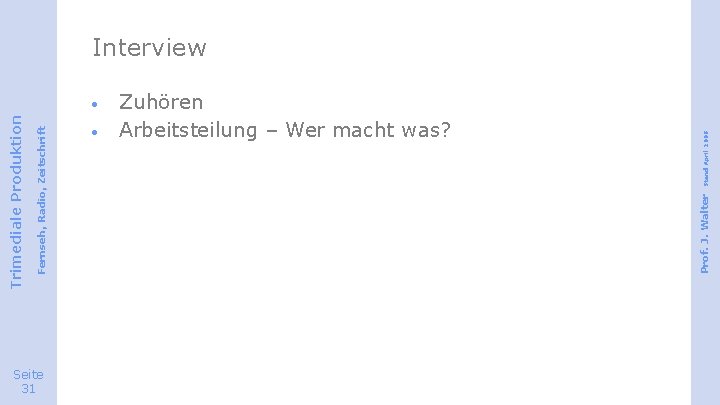 · Seite 31 · Stand April 2008 Zuhören Arbeitsteilung – Wer macht was? Prof.