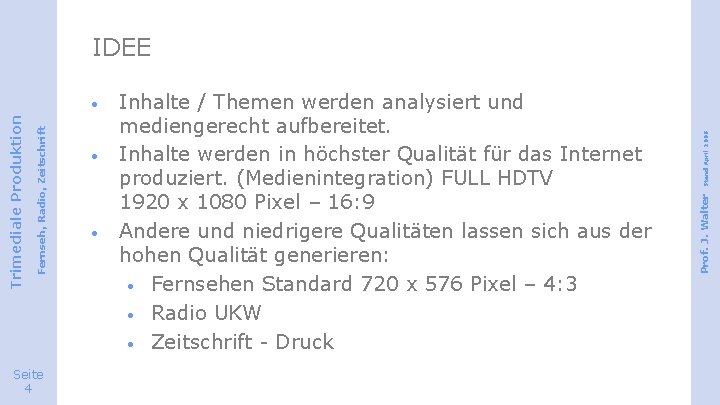 Seite 4 · · Inhalte / Themen werden analysiert und mediengerecht aufbereitet. Inhalte werden