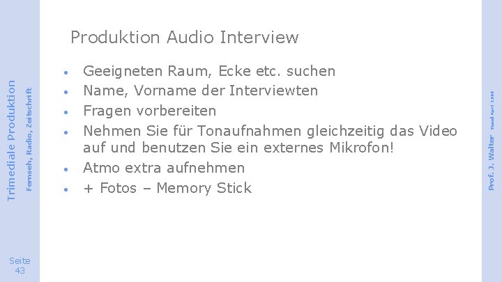 Seite 43 · · · Geeigneten Raum, Ecke etc. suchen Name, Vorname der Interviewten