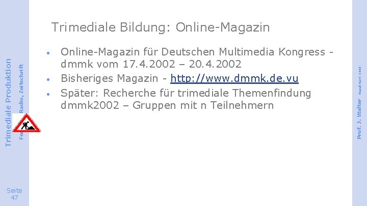 Seite 47 · · Online-Magazin für Deutschen Multimedia Kongress dmmk vom 17. 4. 2002