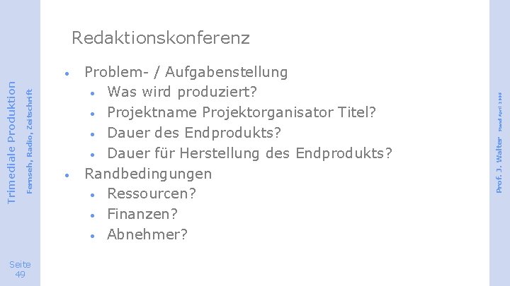 Seite 49 · Problem- / Aufgabenstellung · Was wird produziert? · Projektname Projektorganisator Titel?