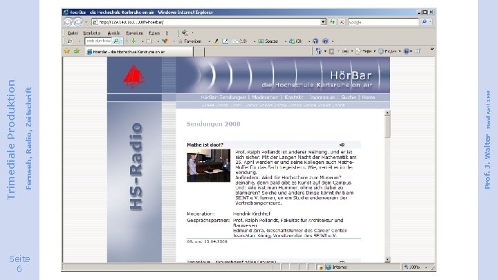 Seite 6 Prof. J. Walter Stand April 2008 Fernseh, Radio, Zeitschrift Trimediale Produktion Radio