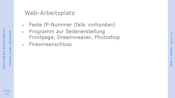 Seite 64 · · Feste IP-Nummer (falls vorhanden) Programm zur Seitenerstellung Frontpage, Dreamweaver, Photoshop