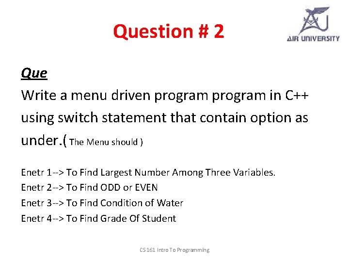Question # 2 Que Write a menu driven program in C++ using switch statement