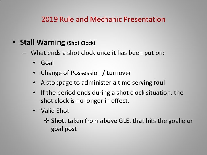 2019 Rule and Mechanic Presentation • Stall Warning (Shot Clock) – What ends a