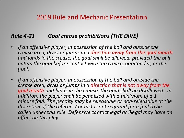 2019 Rule and Mechanic Presentation Rule 4 -21 Goal crease prohibitions (THE DIVE) •