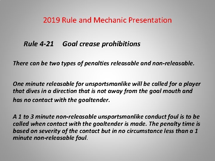2019 Rule and Mechanic Presentation Rule 4 -21 Goal crease prohibitions There can be