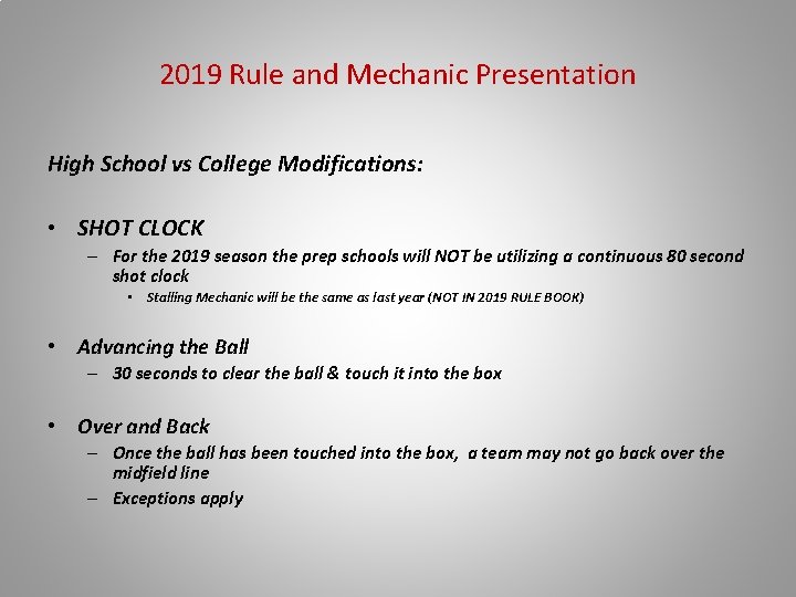 2019 Rule and Mechanic Presentation High School vs College Modifications: • SHOT CLOCK –