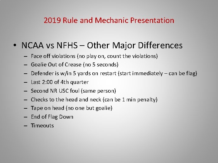 2019 Rule and Mechanic Presentation • NCAA vs NFHS – Other Major Differences –