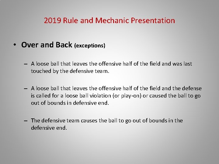 2019 Rule and Mechanic Presentation • Over and Back (exceptions) – A loose ball