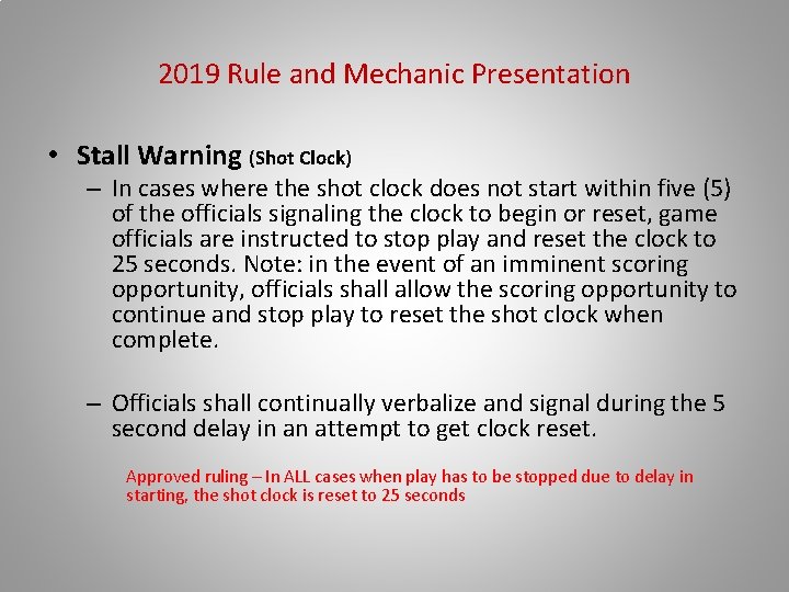 2019 Rule and Mechanic Presentation • Stall Warning (Shot Clock) – In cases where