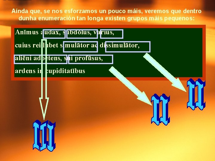 Aínda que, se nos esforzamos un pouco máis, veremos que dentro dunha enumeración tan