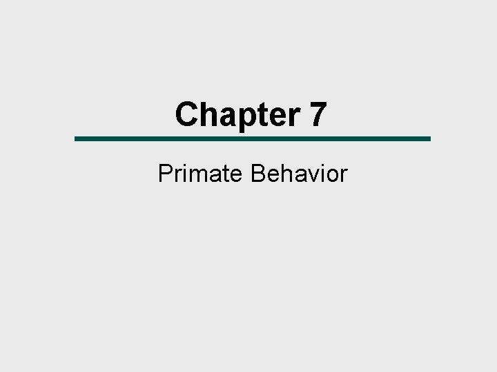 Chapter 7 Primate Behavior 