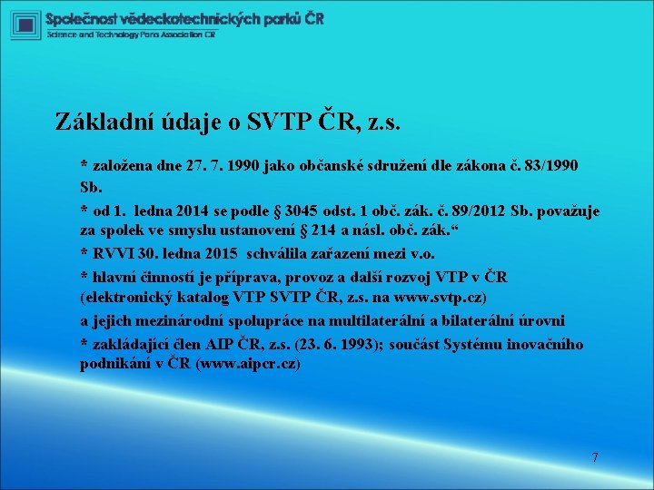 Základní údaje o SVTP ČR, z. s. * založena dne 27. 7. 1990 jako