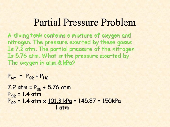 Partial Pressure Problem A diving tank contains a mixture of oxygen and nitrogen. The