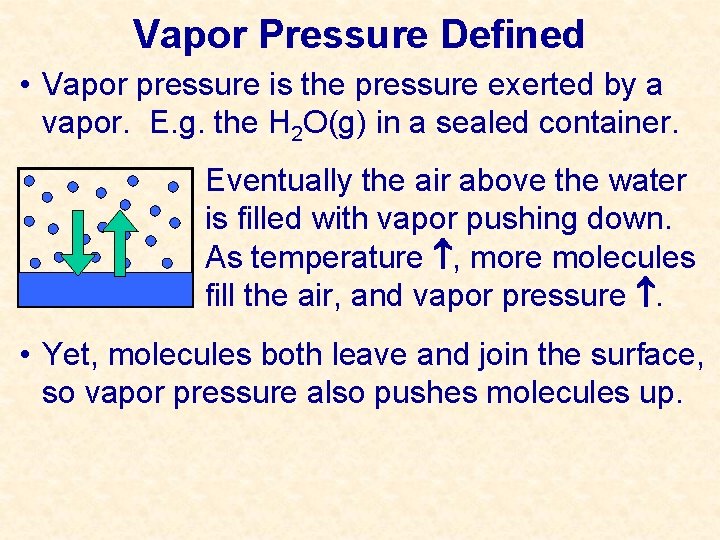 Vapor Pressure Defined • Vapor pressure is the pressure exerted by a vapor. E.