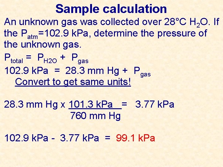 Sample calculation An unknown gas was collected over 28°C H 2 O. If the