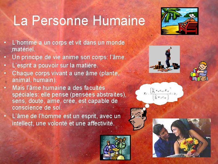 La Personne Humaine • L’homme a un corps et vit dans un monde matériel.