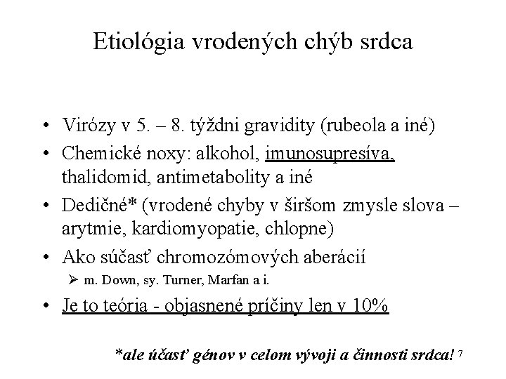 Etiológia vrodených chýb srdca • Virózy v 5. – 8. týždni gravidity (rubeola a