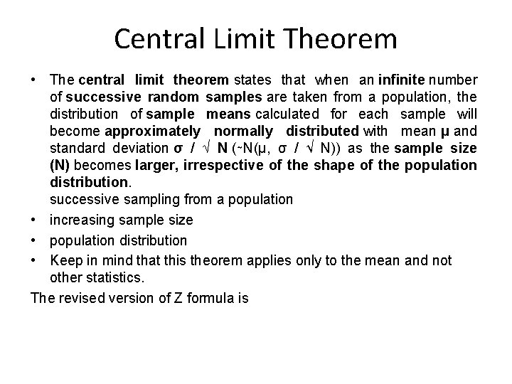 Central Limit Theorem • The central limit theorem states that when an infinite number