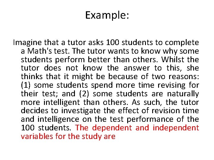 Example: Imagine that a tutor asks 100 students to complete a Math's test. The