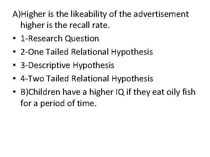 A)Higher is the likeability of the advertisement higher is the recall rate. • 1