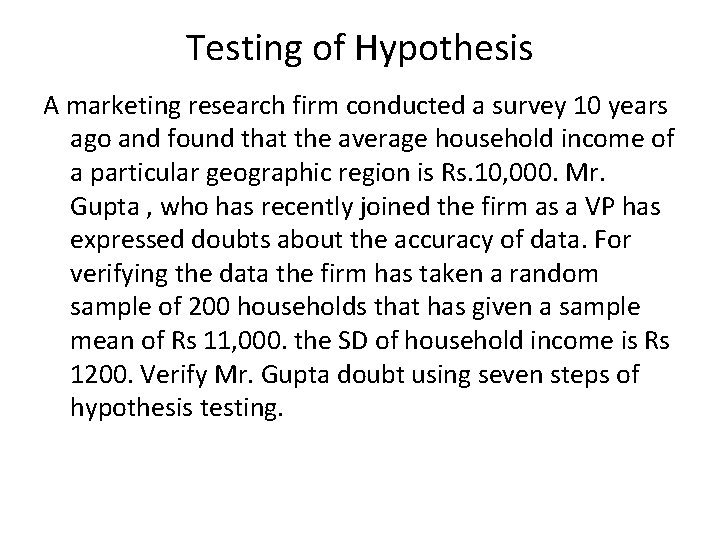 Testing of Hypothesis A marketing research firm conducted a survey 10 years ago and